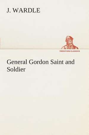 General Gordon Saint and Soldier de J. Wardle