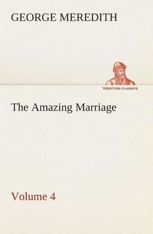 The Amazing Marriage - Volume 4 de George Meredith