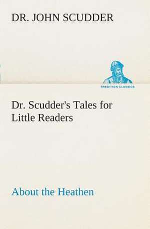 Dr. Scudder's Tales for Little Readers, about the Heathen.: The Cathedral Church of Carlisle a Description of Its Fabric and a Brief History of the Episcopal See de Dr. John Scudder