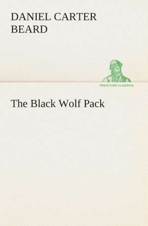 The Black Wolf Pack de Daniel Carter Beard