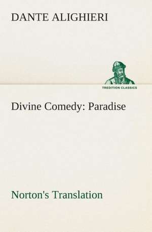 Divine Comedy, Norton's Translation, Paradise de Dante Alighieri