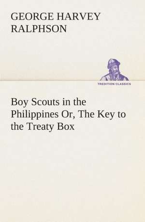 Boy Scouts in the Philippines Or, the Key to the Treaty Box: The Cathedral Church of Rochester a Description of Its Fabric and a Brief History of the Episcopal See de G. Harvey (George Harvey) Ralphson