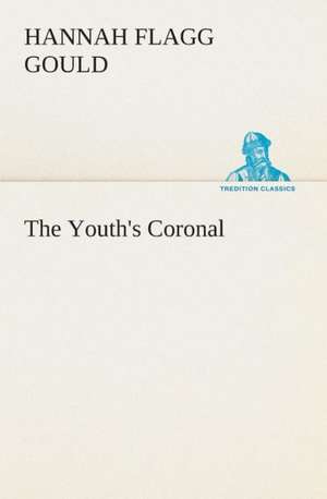 The Youth's Coronal de Hannah Flagg Gould