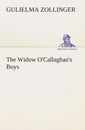 The Widow O'Callaghan's Boys de Gulielma Zollinger