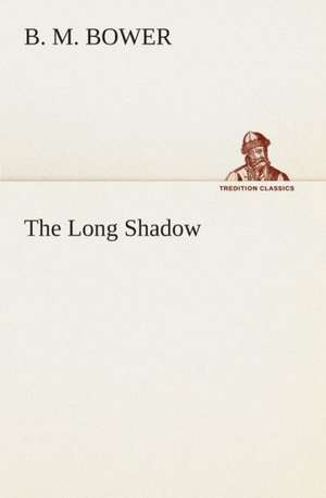 The Long Shadow de B. M. Bower