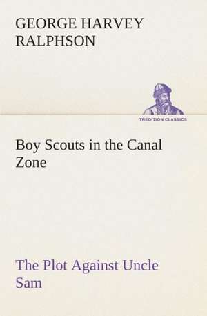 Boy Scouts in the Canal Zone the Plot Against Uncle Sam: The Abbey Church of Tewkesbury with Some Account of the Priory Church of Deerhurst Gloucestershire de G. Harvey (George Harvey) Ralphson