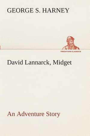 David Lannarck, Midget an Adventure Story: The Abbey Church of Tewkesbury with Some Account of the Priory Church of Deerhurst Gloucestershire de George S. Harney