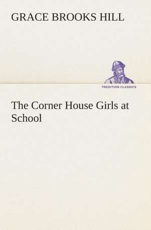 The Corner House Girls at School de Grace Brooks Hill