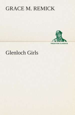 Glenloch Girls de Grace M. Remick