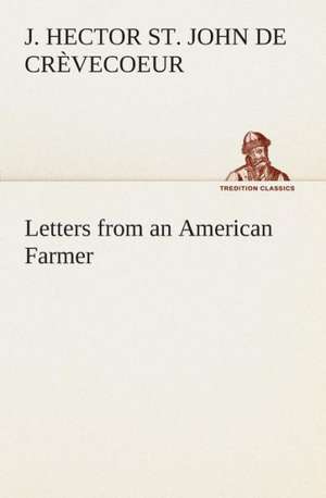 Letters from an American Farmer de J. Hector St John de Crèvecoeur