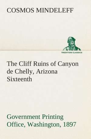 The Cliff Ruins of Canyon de Chelly, Arizona Sixteenth Annual Report of the Bureau of Ethnology to the Secretary of the Smithsonian Institution, 1894-: Right Guard de Cosmos Mindeleff