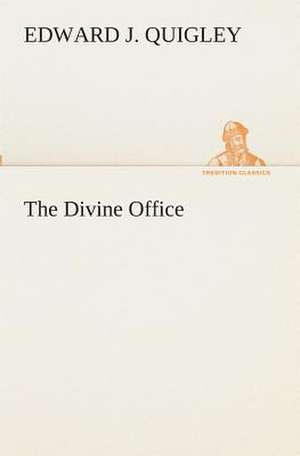 The Divine Office de Edward J. Quigley