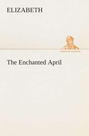 The Enchanted April de Elizabeth