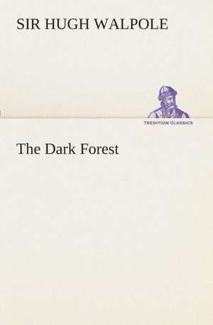 The Dark Forest de Sir Hugh Walpole