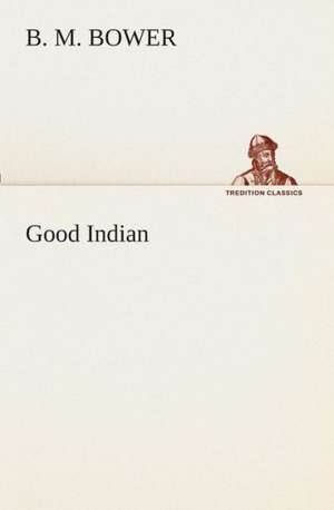 Good Indian de B. M. Bower