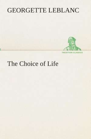 The Choice of Life de Georgette Leblanc