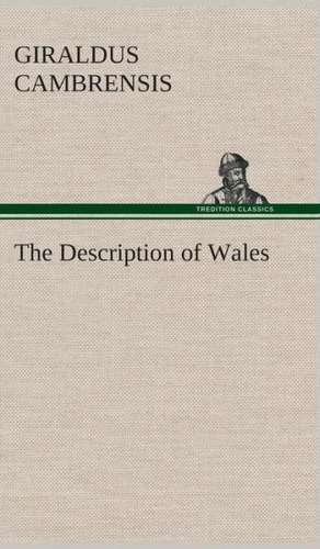 The Description of Wales de Giraldus Cambrensis