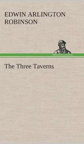 The Three Taverns de Edwin Arlington Robinson
