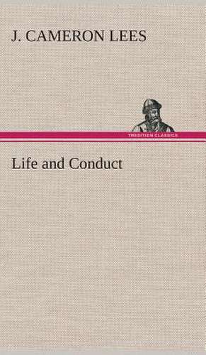 Life and Conduct de J. Cameron Lees