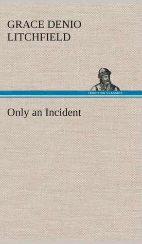 Only an Incident de Grace Denio Litchfield