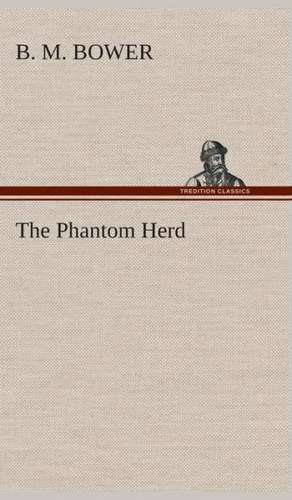The Phantom Herd de B. M. Bower
