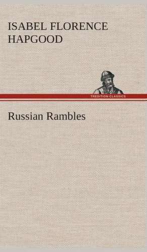 Russian Rambles de Isabel Florence Hapgood