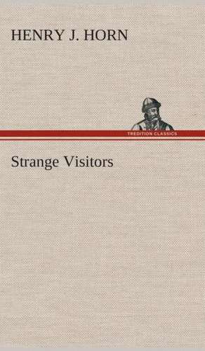 Strange Visitors de Henry J. Horn
