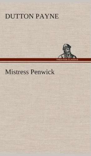Mistress Penwick de Dutton Payne