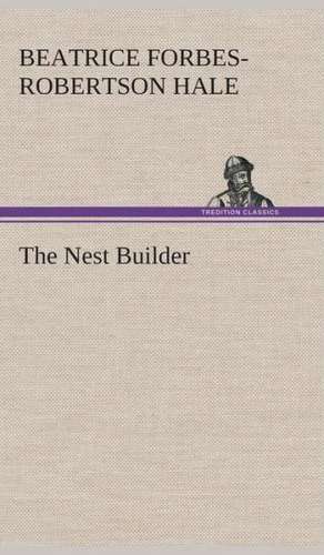 The Nest Builder de Beatrice Forbes-Robertson Hale