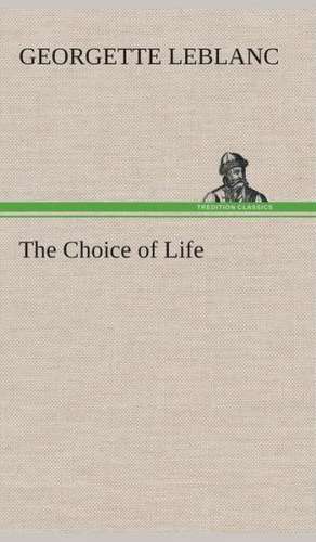 The Choice of Life de Georgette Leblanc