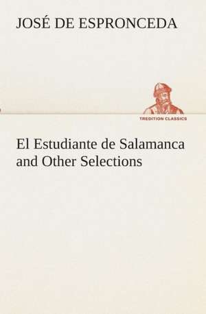 El Estudiante de Salamanca and Other Selections de José de Espronceda