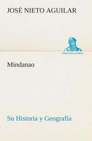 Mindanao: Su Historia y Geografia de José Nieto Aguilar