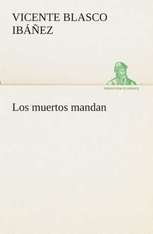 Los Muertos Mandan: I El Loco de Bedlam de Vicente Blasco Ibáñez