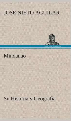 Mindanao: Su Historia y Geografia de José Nieto Aguilar