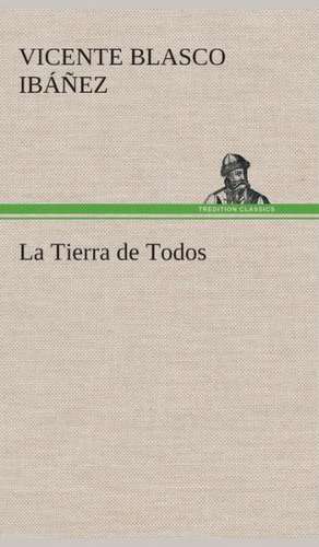 La Tierra de Todos de Vicente Blasco Ibáñez