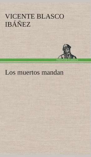 Los Muertos Mandan: I El Loco de Bedlam de Vicente Blasco Ibáñez