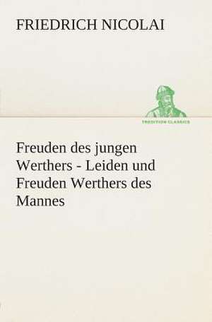 Freuden Des Jungen Werthers - Leiden Und Freuden Werthers Des Mannes: I El Loco de Bedlam de Friedrich Nicolai