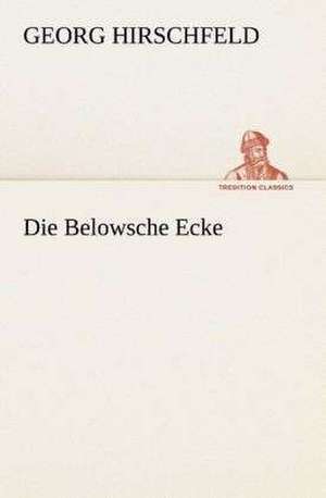 Die Belowsche Ecke de Georg Hirschfeld