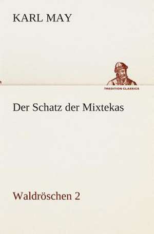 Der Schatz Der Mixtekas: I El Loco de Bedlam de Karl May