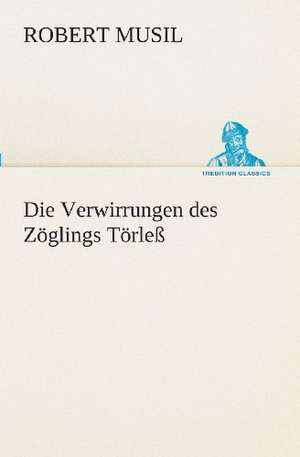 Die Verwirrungen Des Zoglings Torless: I El Loco de Bedlam de Robert Musil