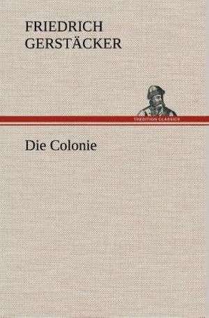 Die Colonie de Friedrich Gerstäcker