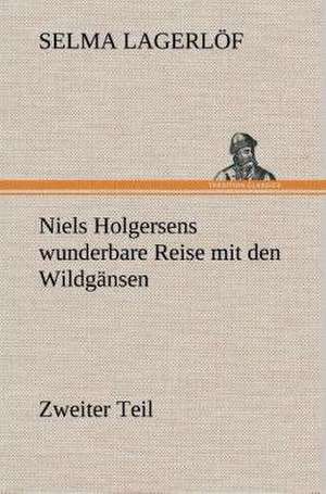 Niels Holgersens Wunderbare Reise Mit Den Wildgansen: Gesamtwerk de Selma Lagerlöf