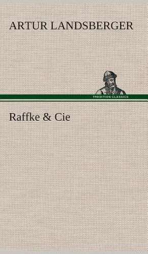 Raffke & Cie de Artur Landsberger