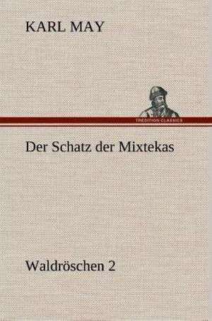 Der Schatz Der Mixtekas: Gesamtwerk de Karl May