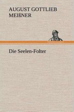Die Seelen-Folter de August Gottlieb Meißner
