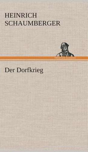 Der Dorfkrieg de Heinrich Schaumberger