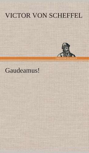 Gaudeamus! de Victor von Scheffel