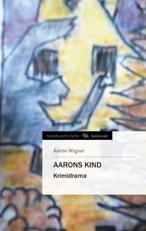 Aarons Kind de Katrin Wagner