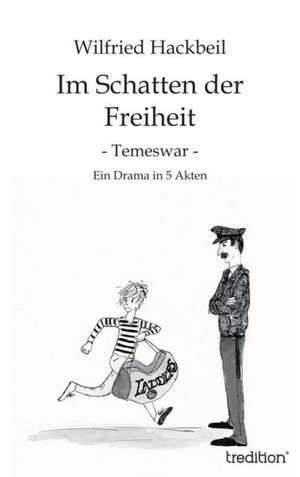 Im Schatten Der Freiheit: Gesamtwerk de Wilfried Hackbeil