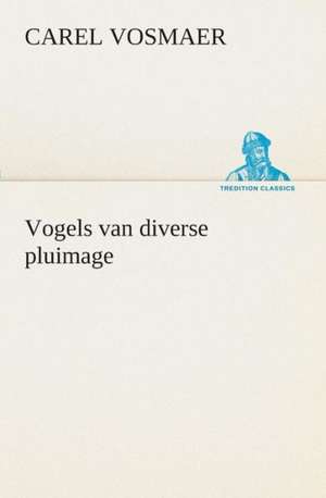 Vogels Van Diverse Pluimage: de Duifvogels de Carel Vosmaer